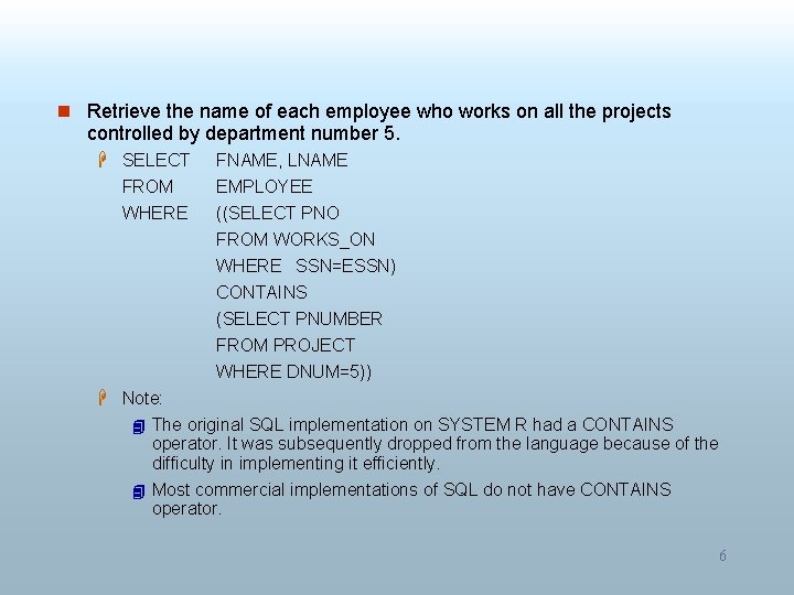 n Retrieve the name of each employee who works on all the projects controlled n Retrieve the name of each employee who works on all the projects controlled