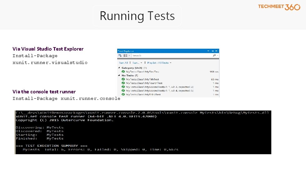 Running Tests Via Visual Studio Test Explorer Install-Package xunit. runner. visualstudio Via the console