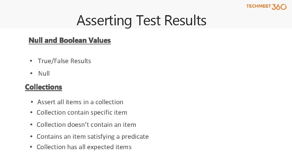 Asserting Test Results • True/False Results • Null • Assert all items in a