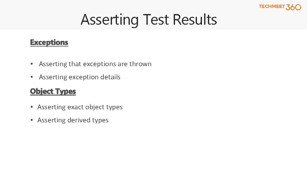 Asserting Test Results • Asserting that exceptions are thrown • Asserting exception details •