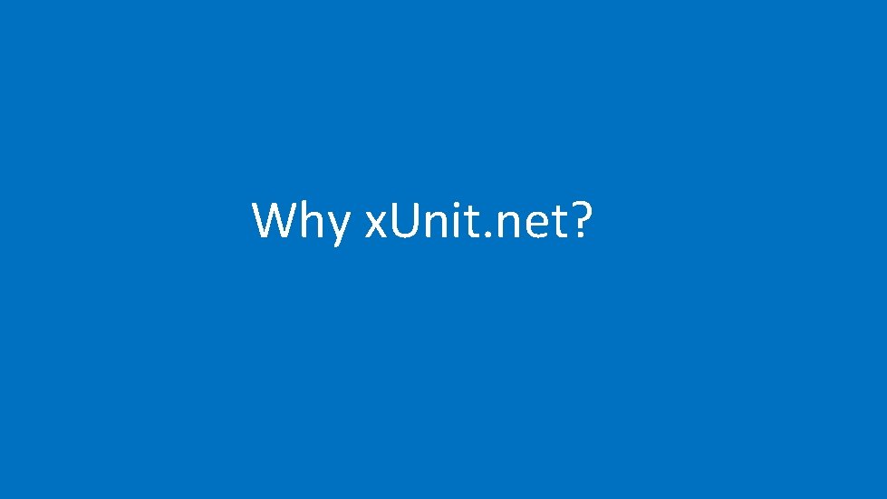Why x. Unit. net? 