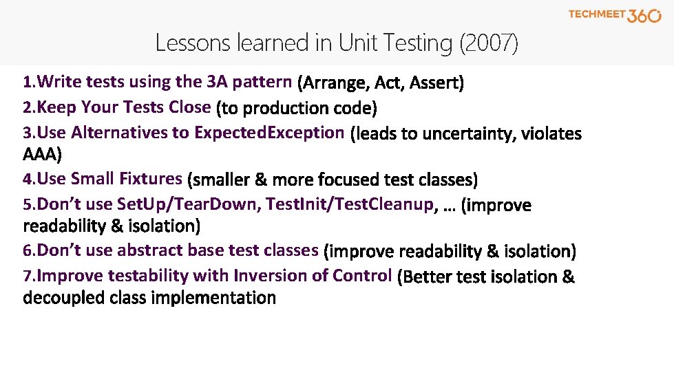 Lessons learned in Unit Testing (2007) 1. Write tests using the 3 A pattern