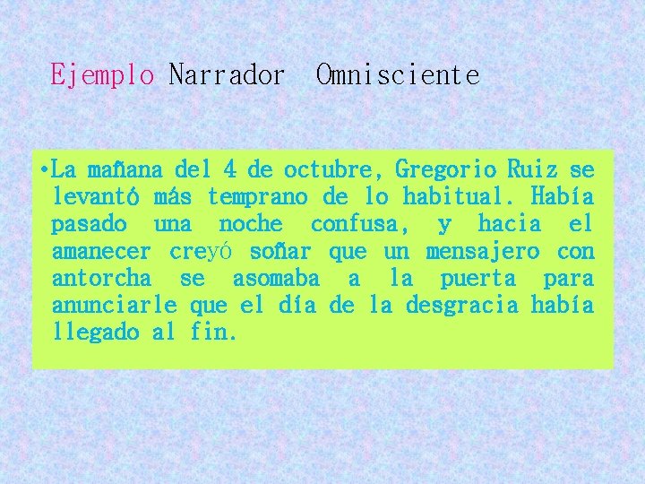 Ejemplo Narrador Omnisciente • La mañana del 4 de octubre, Gregorio Ruiz se levantó