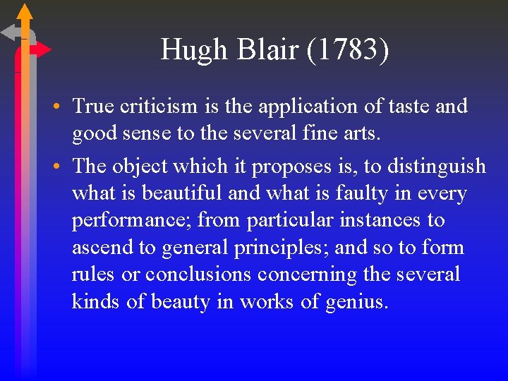 Hugh Blair (1783) • True criticism is the application of taste and good sense
