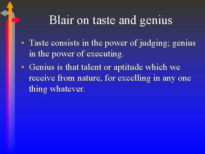 Blair on taste and genius • Taste consists in the power of judging; genius