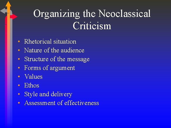 Organizing the Neoclassical Criticism • • Rhetorical situation Nature of the audience Structure of