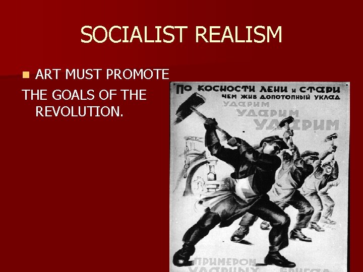 SOCIALIST REALISM ART MUST PROMOTE THE GOALS OF THE REVOLUTION. n 