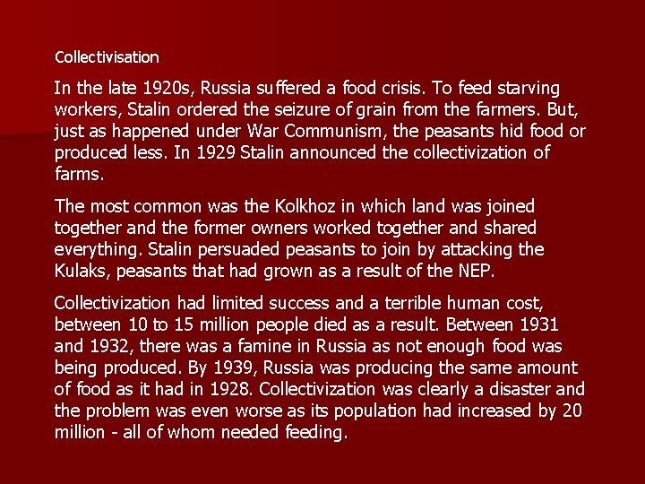 Collectivisation In the late 1920 s, Russia suffered a food crisis. To feed starving