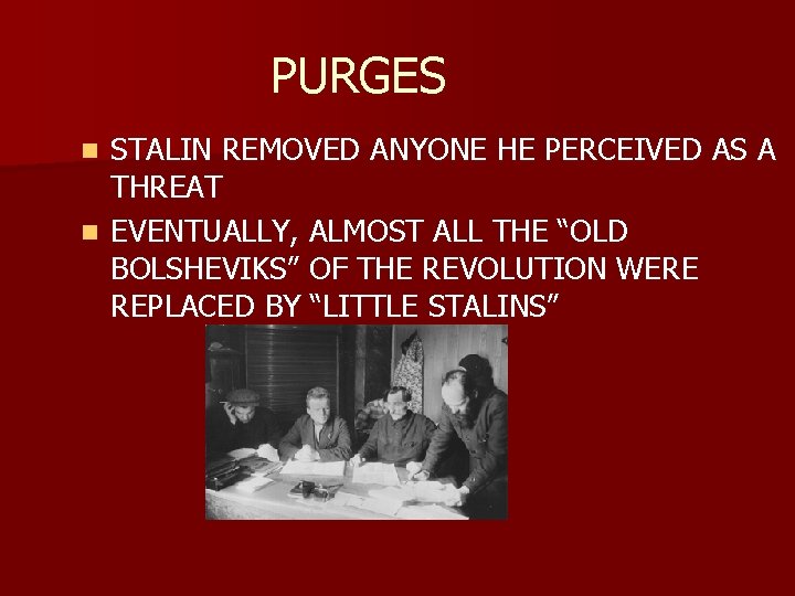 PURGES STALIN REMOVED ANYONE HE PERCEIVED AS A THREAT n EVENTUALLY, ALMOST ALL THE