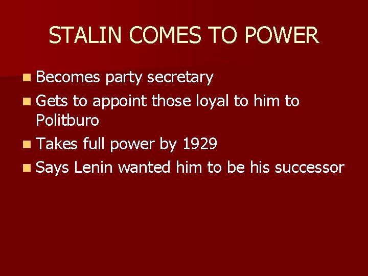 STALIN COMES TO POWER n Becomes party secretary n Gets to appoint those loyal