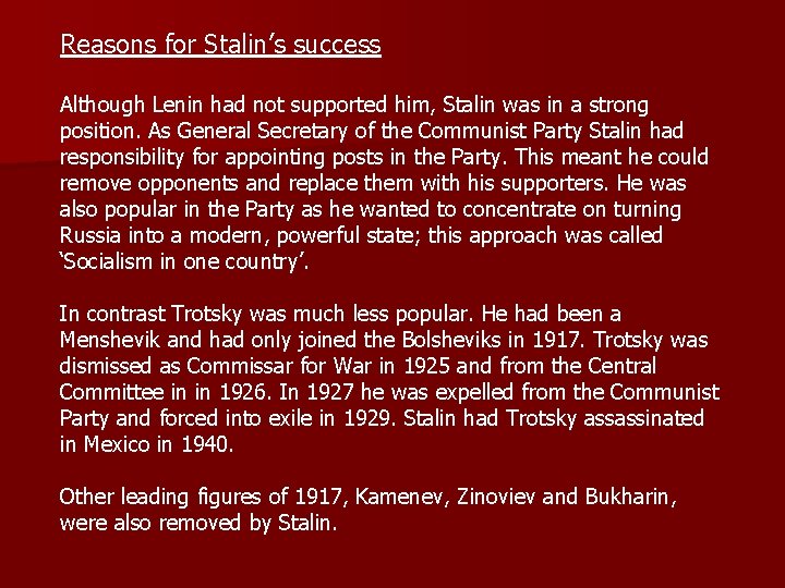 Reasons for Stalin’s success Although Lenin had not supported him, Stalin was in a