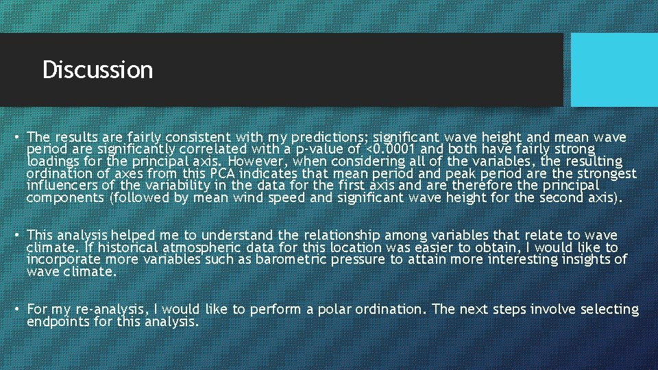 Discussion • The results are fairly consistent with my predictions; significant wave height and