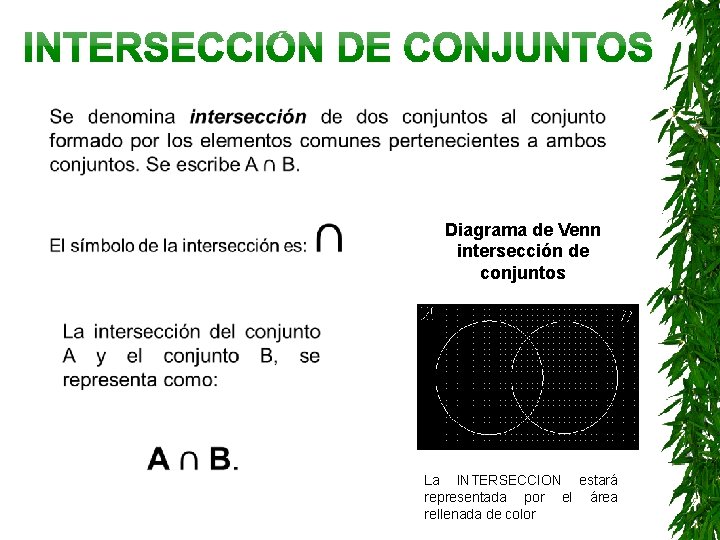  Diagrama de Venn intersección de conjuntos La INTERSECCION estará representada por el área