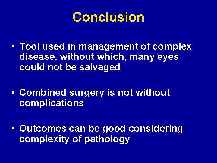 Conclusion • Tool used in management of complex disease, without which, many eyes could