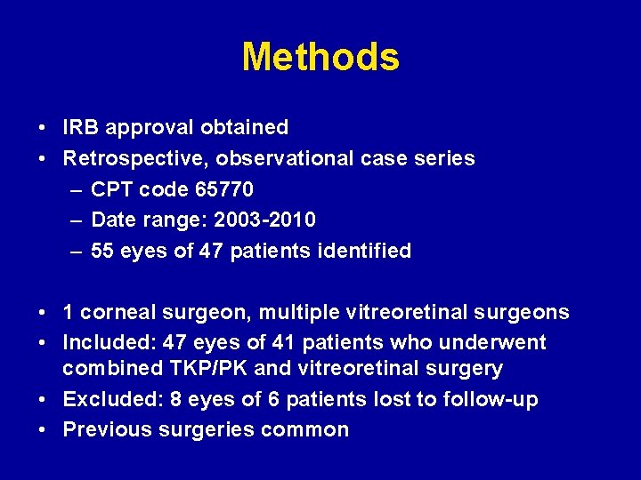 Methods • IRB approval obtained • Retrospective, observational case series – CPT code 65770