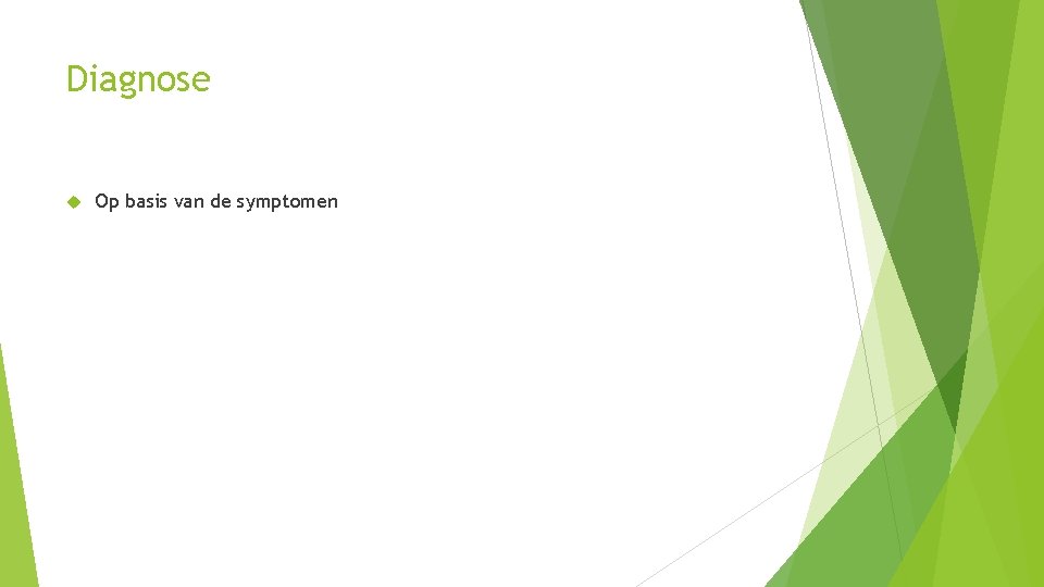 Diagnose Op basis van de symptomen 