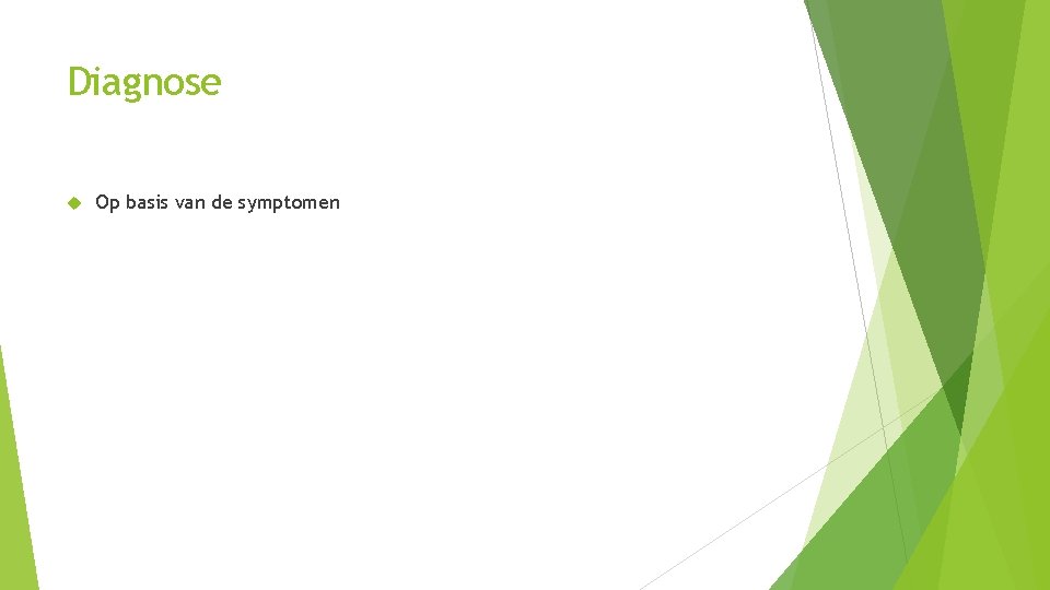 Diagnose Op basis van de symptomen 