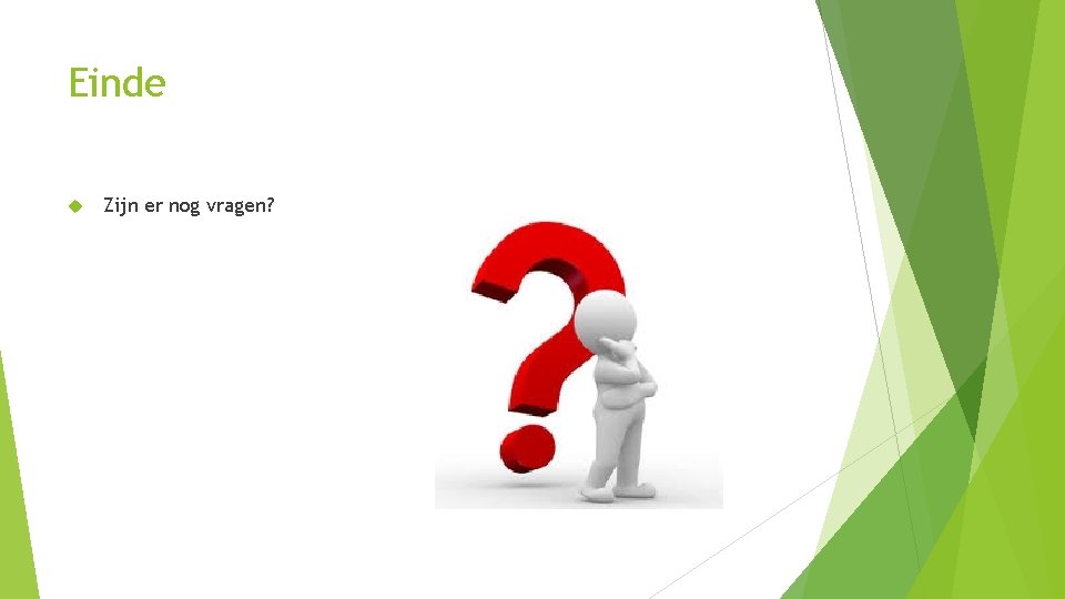 Einde Zijn er nog vragen? 