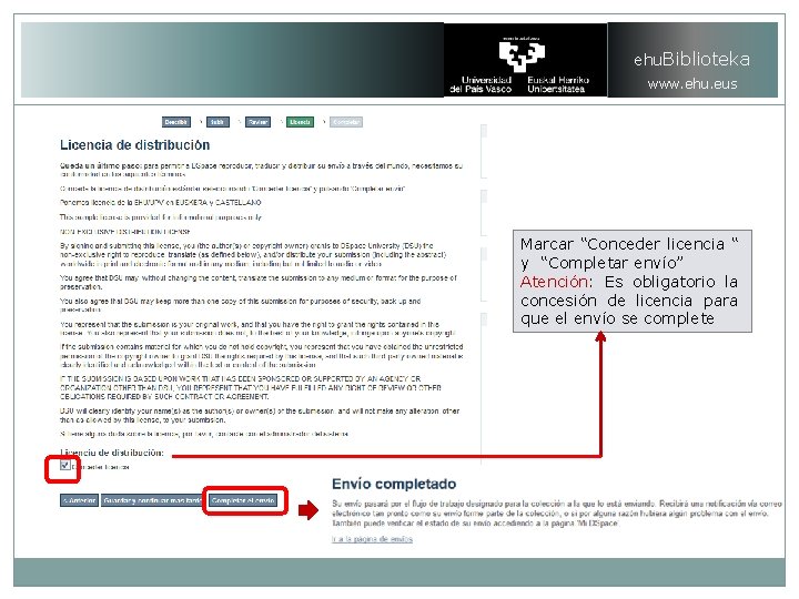 ehu. Biblioteka www. ehu. eus Marcar “Conceder licencia “ y “Completar envío” Atención: Es