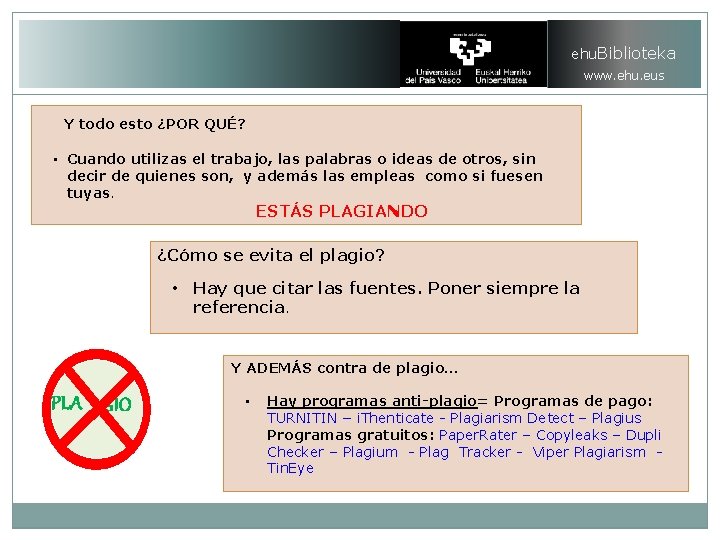 ehu. Biblioteka www. ehu. eus Y todo esto ¿POR QUÉ? • Cuando utilizas el