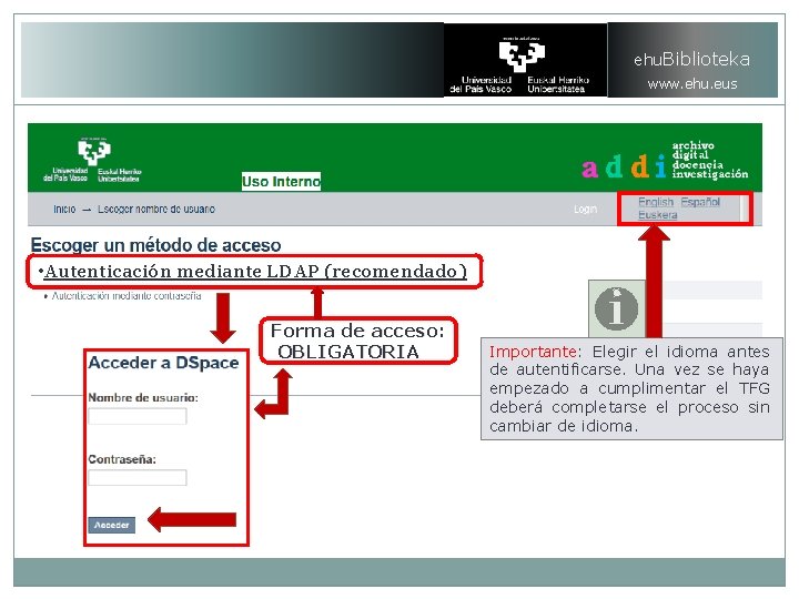 ehu. Biblioteka www. ehu. eus • Autenticación mediante LDAP (recomendado) Forma de acceso: OBLIGATORIA