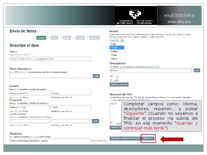 ehu. Biblioteka www. ehu. eus Completar campos como: idioma, descriptores, resumen… y pulsar “Siguiente”