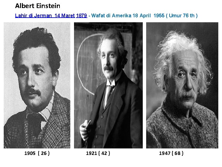 Albert Einstein Lahir di Jerman 14 Maret 1879 - Wafat di Amerika 18 April