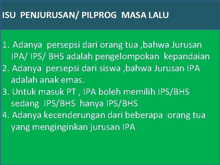 ISU PENJURUSAN/ PILPROG MASA LALU 1. Adanya persepsi dari orang tua , bahwa Jurusan