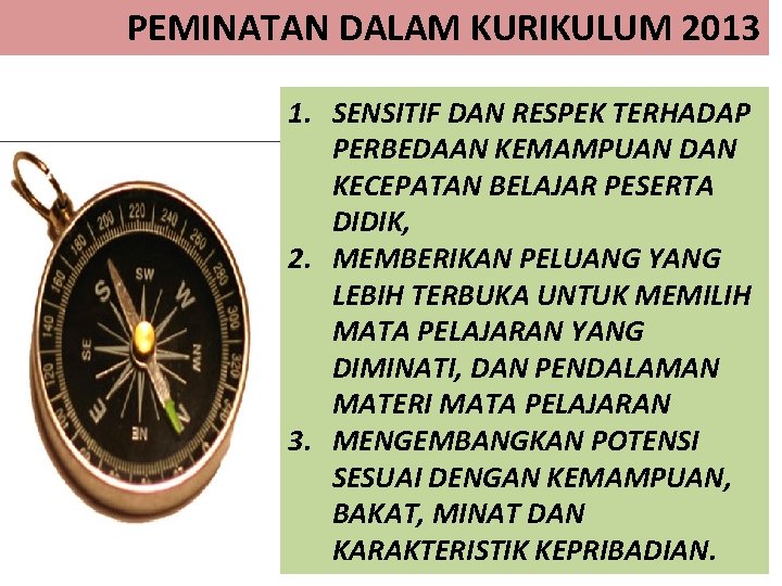 PEMINATAN DALAM KURIKULUM 2013 1. SENSITIF DAN RESPEK TERHADAP PERBEDAAN KEMAMPUAN DAN KECEPATAN BELAJAR