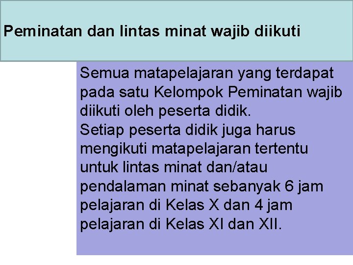 Peminatan dan lintas minat wajib diikuti Semua matapelajaran yang terdapat pada satu Kelompok Peminatan