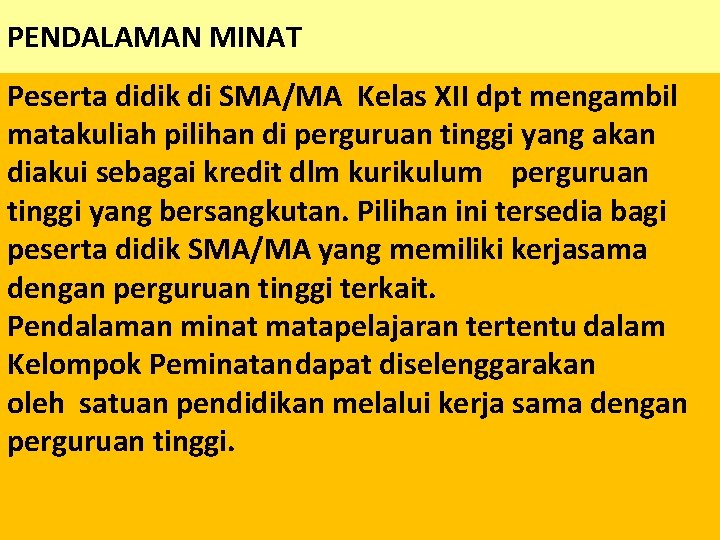 PENDALAMAN MINAT Peserta didik di SMA/MA Kelas XII dpt mengambil matakuliah pilihan di perguruan