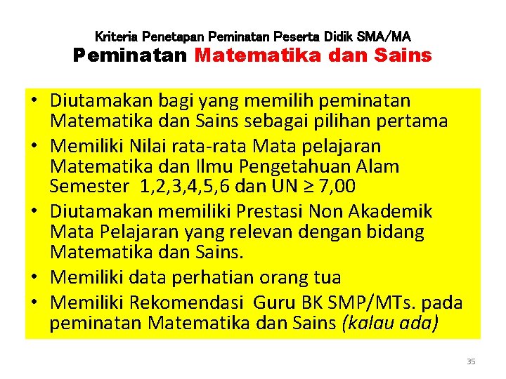 Kriteria Penetapan Peminatan Peserta Didik SMA/MA Peminatan Matematika dan Sains • Diutamakan bagi yang