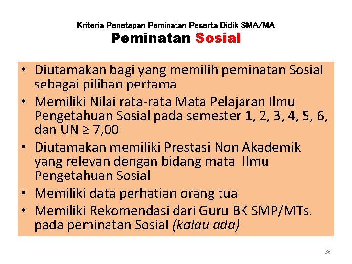 Kriteria Penetapan Peminatan Peserta Didik SMA/MA Peminatan Sosial • Diutamakan bagi yang memilih peminatan