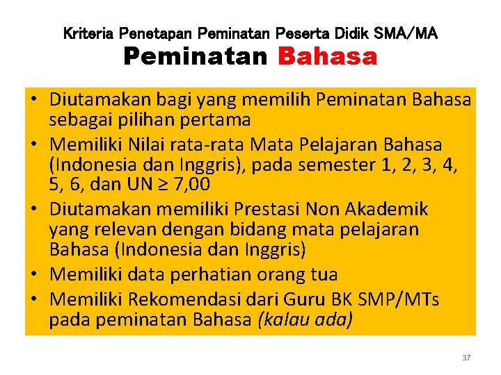 Kriteria Penetapan Peminatan Peserta Didik SMA/MA Peminatan Bahasa • Diutamakan bagi yang memilih Peminatan