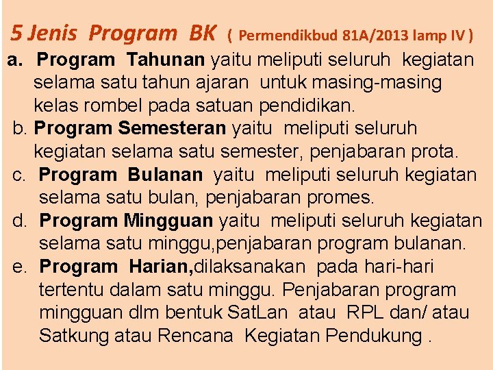  5 Jenis Program BK ( Permendikbud 81 A/2013 lamp IV ) a. Program