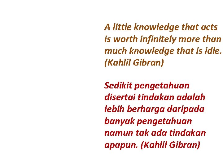 A little knowledge that acts is worth infinitely more than much knowledge that is