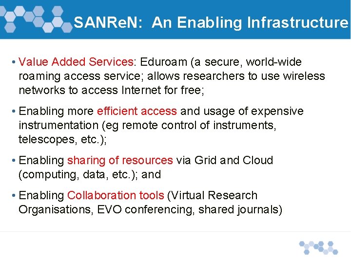 SANRe. N: An Enabling Infrastructure • Value Added Services: Eduroam (a secure, world-wide roaming