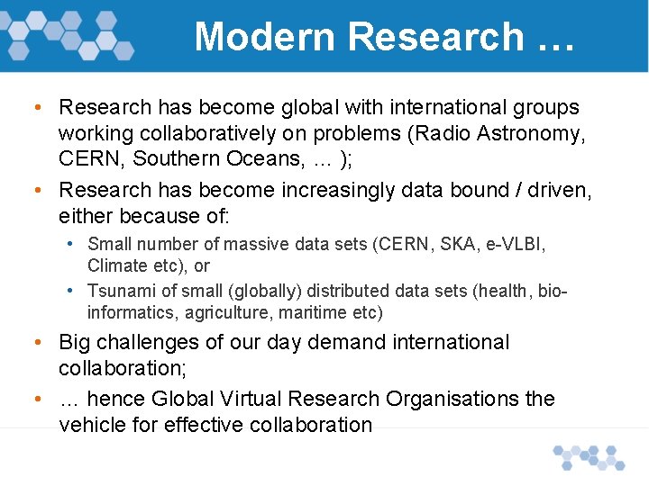 Modern Research … • Research has become global with international groups working collaboratively on