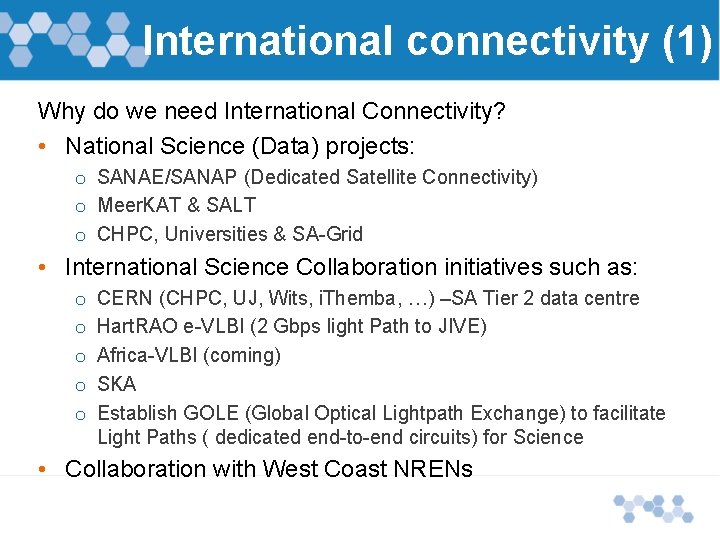 International connectivity (1) Why do we need International Connectivity? • National Science (Data) projects: