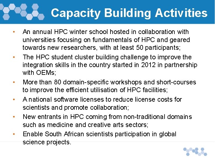 Capacity Building Activities • • • An annual HPC winter school hosted in collaboration