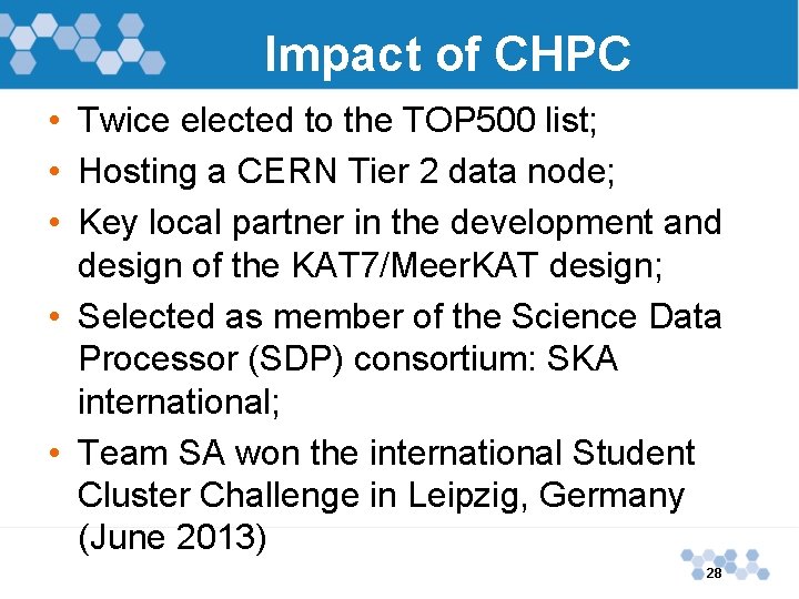 Impact of CHPC • Twice elected to the TOP 500 list; • Hosting a