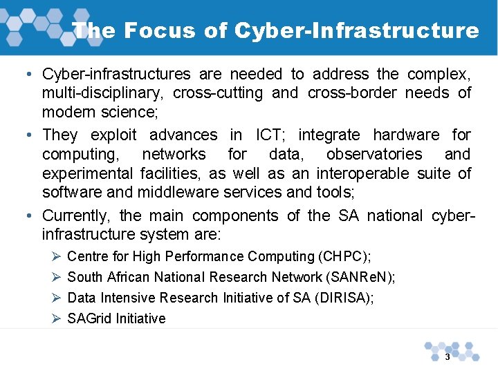 The Focus of Cyber-Infrastructure • Cyber-infrastructures are needed to address the complex, multi-disciplinary, cross-cutting