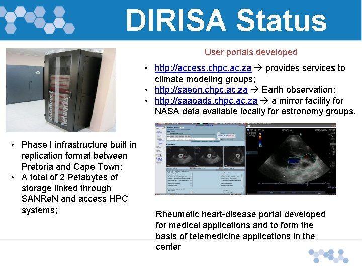 DIRISA Status User portals developed • http: //access. chpc. ac. za provides services to