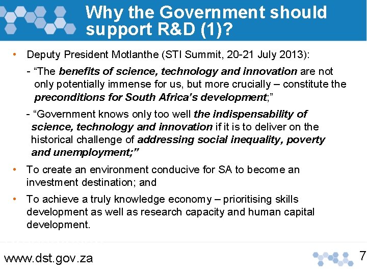 Why the Government should support R&D (1)? • Deputy President Motlanthe (STI Summit, 20