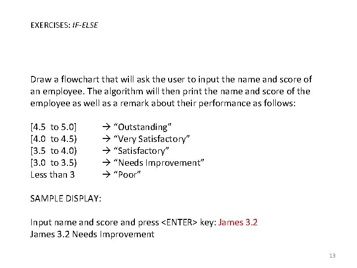 EXERCISES: IF-ELSE Draw a flowchart that will ask the user to input the name