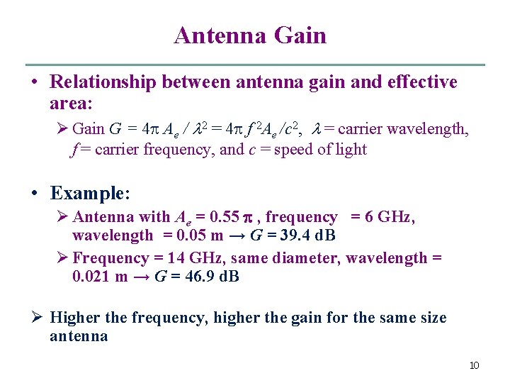 Antenna Gain • Relationship between antenna gain and effective area: Ø Gain G =