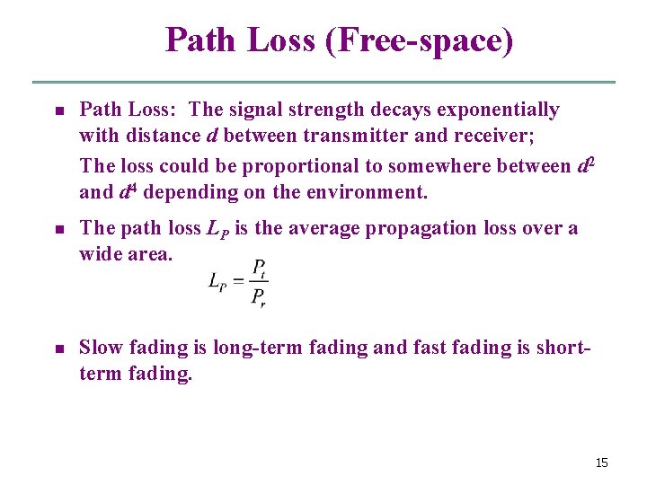 Path Loss (Free-space) n n n Path Loss: The signal strength decays exponentially with