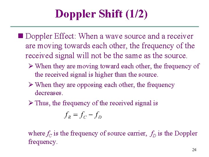 Doppler Shift (1/2) n Doppler Effect: When a wave source and a receiver are