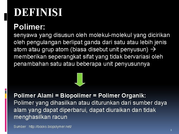 DEFINISI Polimer: senyawa yang disusun oleh molekul-molekul yang dicirikan oleh pengulangan berlipat ganda dari