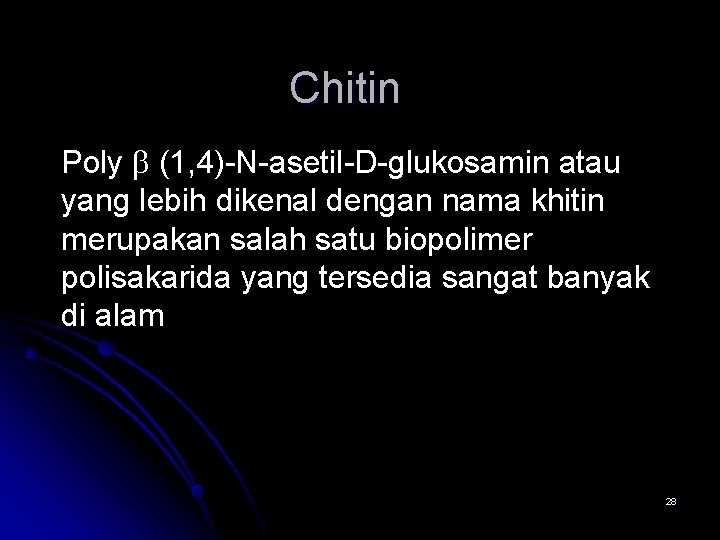 Chitin Poly (1, 4)-N-asetil-D-glukosamin atau yang lebih dikenal dengan nama khitin merupakan salah satu